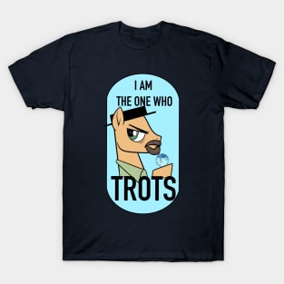 I am the one who trots T-Shirt